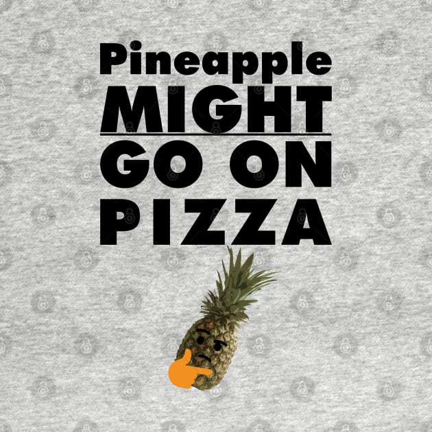 Pineapple MIGHT Go On Pizza by giovanniiiii